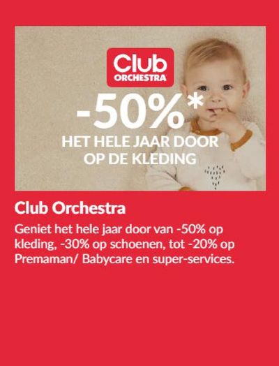 Promos de Jouets et Bébé à Waregem | -50%* HET HELE JAAR DOOR OP DE KLEDING sur Orchestra | 7/2/2024 - 29/2/2024